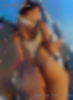 Looking for someone nude girls for nsa fun.